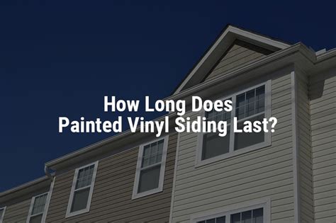 does painting vinyl siding last? longevity and considerations