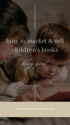 How to Sell Children's Books: Strategies and Considerations