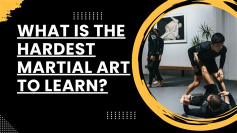 What is the Hardest Martial Art? And Could It Be the One That Challenges Your Mind the Most?